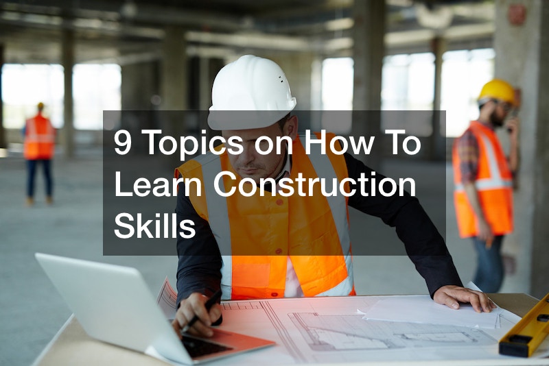 how to learn construction skills