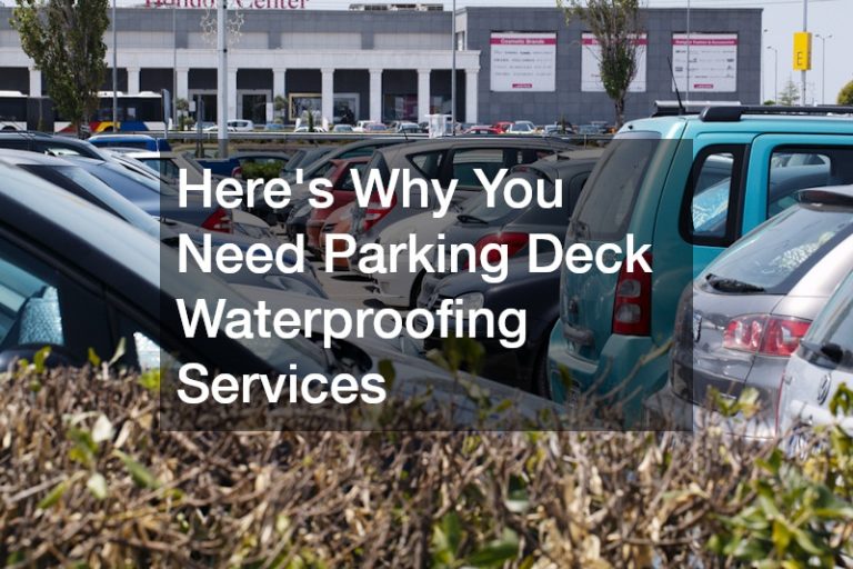 Heres Why You Need Parking Deck Waterproofing Services Jeff Hurt Blog